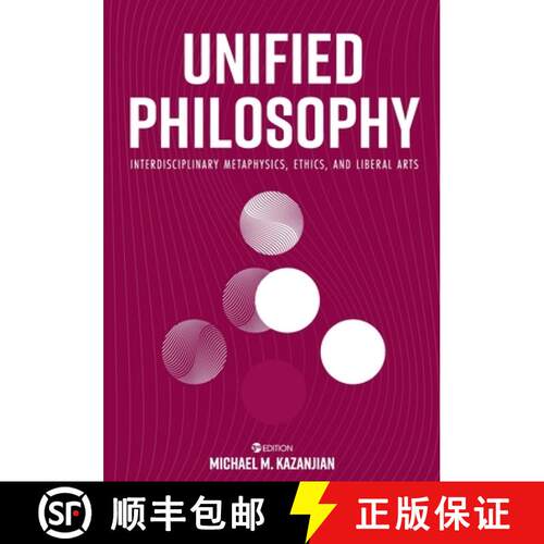 预订 Unified Philosophy – Interdisciplinary Metaphysics, Ethics, and Liberal Arts [9781516597918]