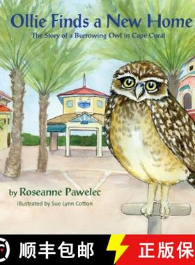 【3-4周达】Ollie Finds a New Home : The Story of Burrowing Owl in Cape Coral [9781614935490]