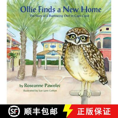 【3-4周达】Ollie Finds a New Home : The Story of Burrowing Owl in Cape Coral [9781614935490]