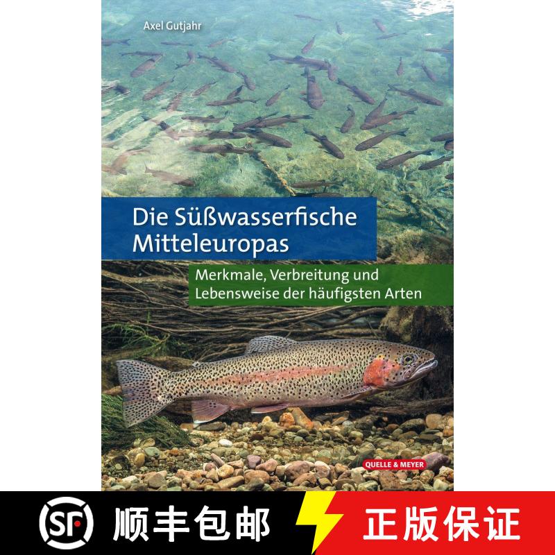 预订 Die Süßwasserfische Mitteleuropas: Merkmale, Verbreitung und Lebensweise der Häufigsten Arten... [9783494018522]