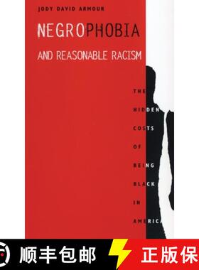 【3-4周达】Negrophobia and Reasonable Racism: The Hidden Costs of Being Black in America [9780814706404]
