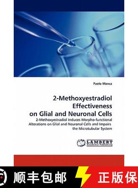 预订 2-Methoxyestradiol Effectiveness on Glial and Neuronal Cells [9783844320251]