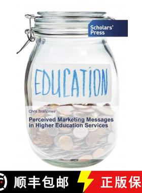 预订 Perceived Marketing Messages in Higher Education Services [9786202319485]