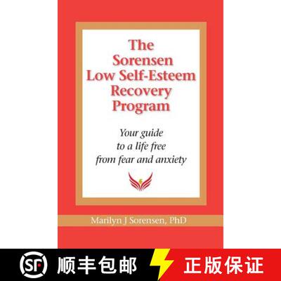 预订 The Sorensen Low Self Esteem Recovery Program: Your guide to a life free of fear and anxiety [9780983298588]