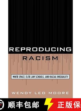 预订 Reproducing Racism : White Space, Elite Law Schools, and Racial Inequality [9780742560055]