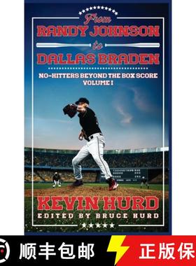 【3-4周达】From Randy Johnson to Dallas Braden Volume I: No-hitters Beyond the Box Score [9798990259423]