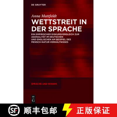 【3-4周达】精装 Wettstreit in der Sprache: Ein empirischer Diskursvergleich zur Agonalitat im Deutsch... [9783110562897]