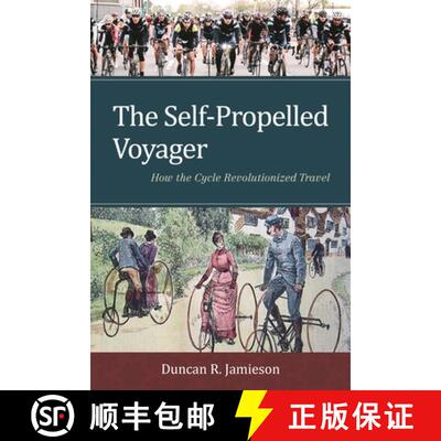 【3-4周达】The Self-Propelled Voyager : How the Cycle Revolutionized Travel [9781442253704]