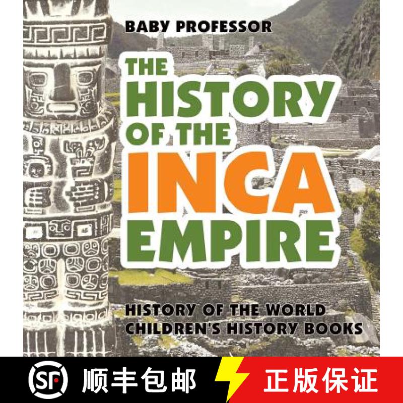 【3-4周达】The History of the Inca Empire - History of the World | Children's History Books [9781541912205]