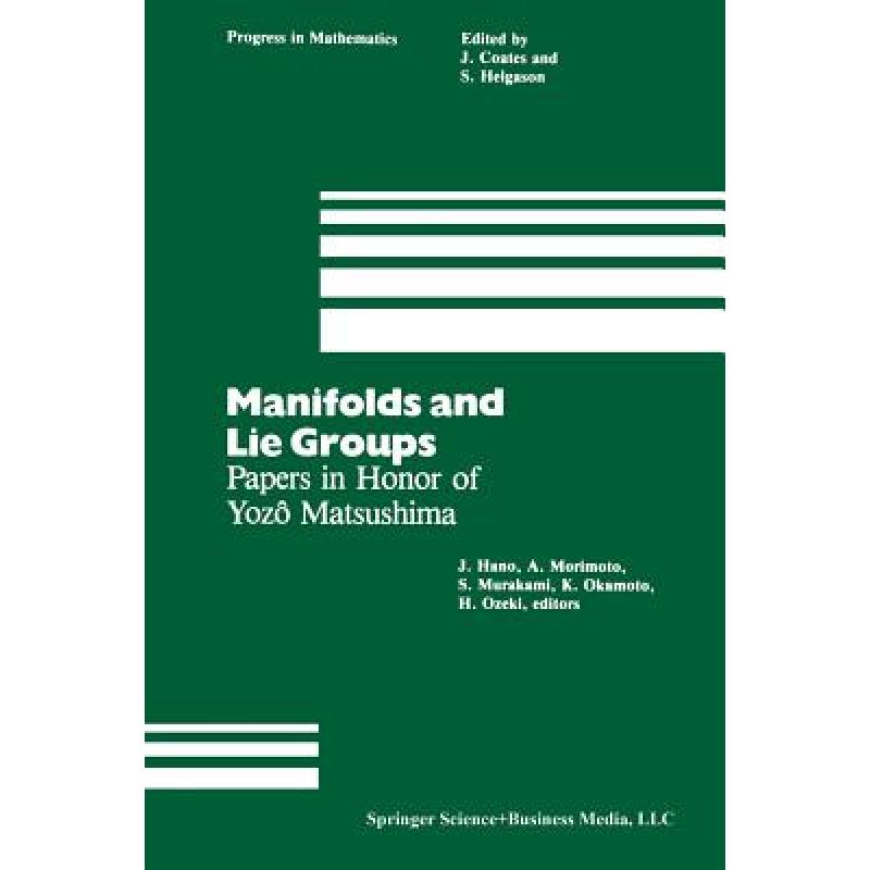 【4周达】Manifolds and Lie Groups : Papers in Honor of Yozô Matsushima [9781461259893] 书籍/杂志/报纸 原版其它 原图主图