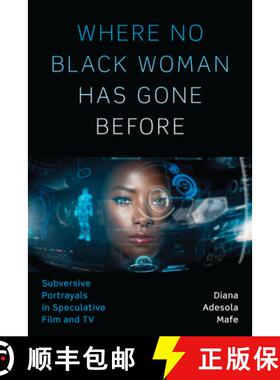 【3-4周达】Where No Black Woman Has Gone Before: Subversive Portrayals in Speculative Film and TV [9781477315224]