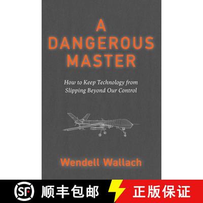 【3-4周达】A Dangerous Master: How to Keep Technology from Slipping Beyond Our Control (2nd Edition) ... [9781591813163]