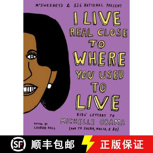 【3-4周达】I Live Real Close to Where You Used to Live: Kids' Letters to Michelle Obama (and to Sasha... [9781936365203]