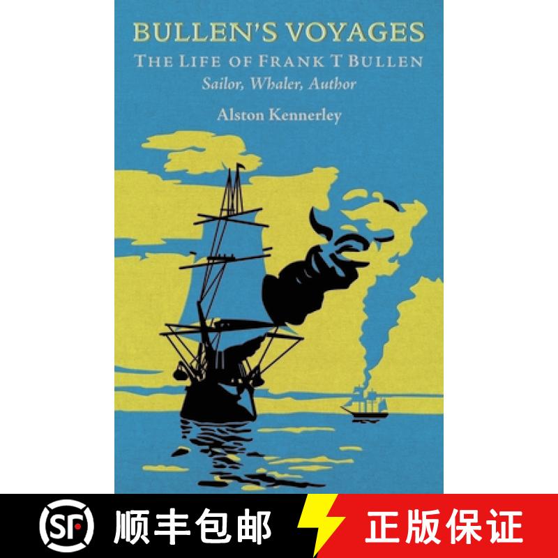 【3-4周达】Bullen's Voyages: The Life of Frank T Bullen: Sailor, Whaler, Author [9781399074278]