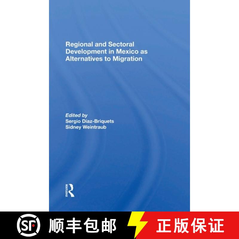 【3-4周达】Regional And Sectoral Development In Mexico As Alternatives To Migration [9780367300890]