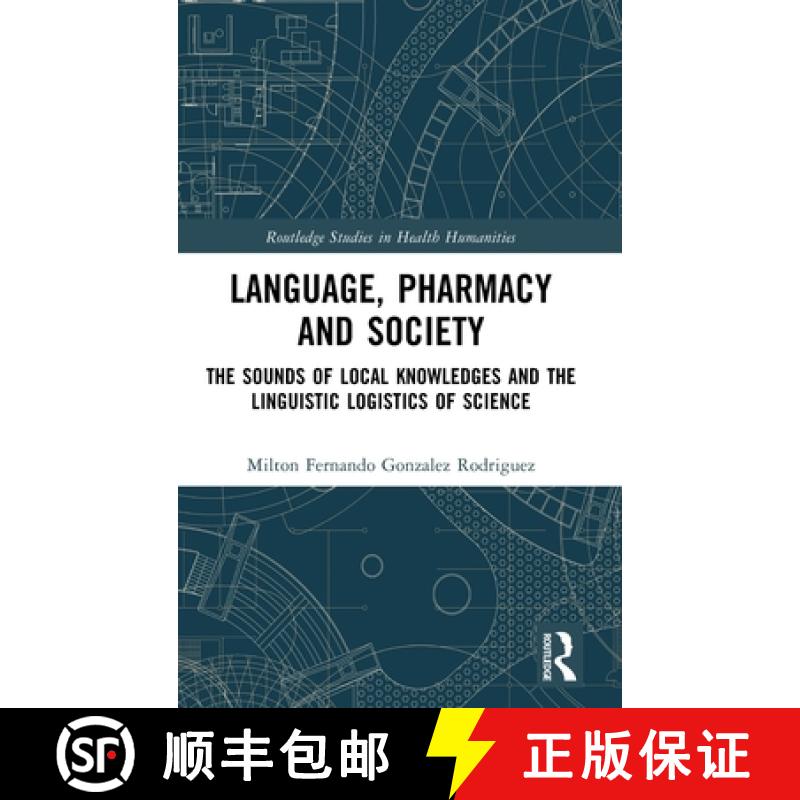 【4周达】Language, Pharmacy and Society: The Sounds of Local Knowledges and the Linguistic Logistics ... [9781032989686]
