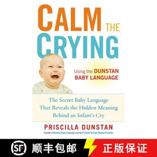 【3-4周达】Calm the Crying: The Secret Baby Language That Reveals the Hidden Meaning Behind an Infant... [9781583334690]