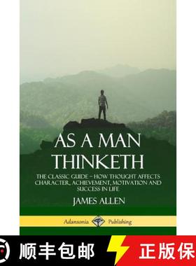 【3-4周达】As a Man Thinketh: The Classic Guide - How Thought Affects Character, Achievement, Motivat... [9781387828906]