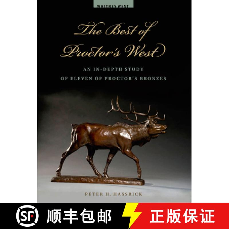【3-4周达】The Best of Proctor's West: An In-Depth Study of Eleven of Proctor's Bronzes [9780931618710]
