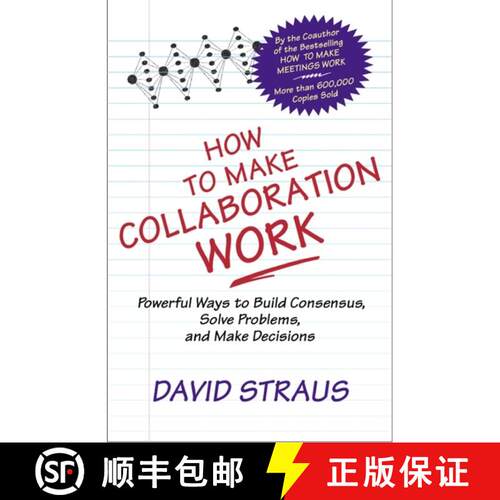 【3-4周达】How to Make Collaboration Work: Powerful Ways to Build Consensus, Solve Problems, and Make... [9781576751282]