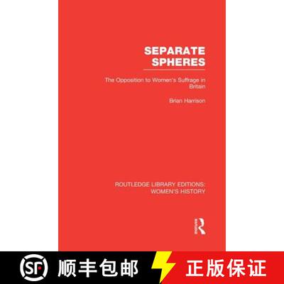 【3-4周达】Separate Spheres: The Opposition to Women's Suffrage in Britain [9780415752541]