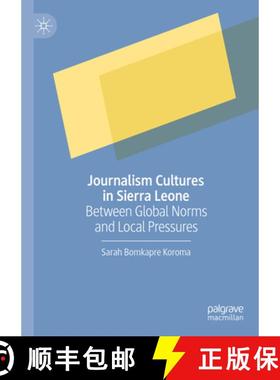 【3-4周达】Journalism Cultures in Sierra Leone : Between Global Norms and Local Pressures [9783031310928]