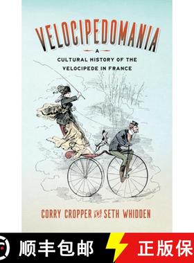 【3-4周达】Velocipedomania: A Cultural History of the Velocipede in France [9781684484348]