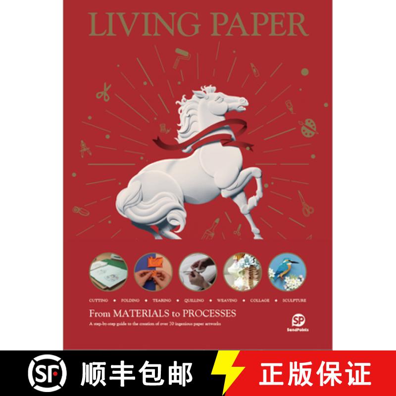 LIVING PAPER : From Materials to Processes: A Step-By-Step Guide to the Creation of Over 70 Ingenious... [9789887928348]