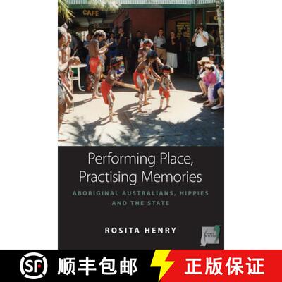 【4周达】Performing Place, Practising Memories: Aboriginal Australians, Hippies and the State [9780857455086]