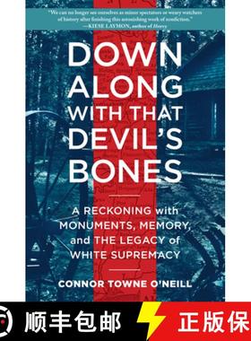 【3-4周达】Down Along with That Devil's Bones: A Reckoning with Monuments, Memory, and the Legacy of ... [9781616209100]