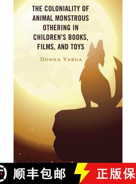 【3-4周达】The Coloniality of Animal Monstrous Othering in Children’s Books, Films, and Toys [9781666904840]