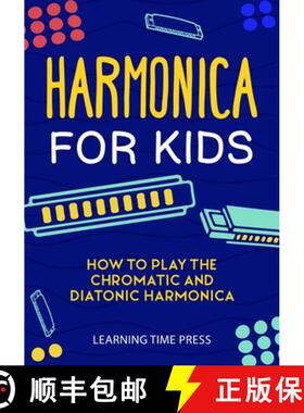 【3-4周达】Harmonica for Kids: How to Play the Chromatic and Diatonic Harmonica [9781951791742]