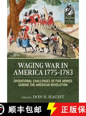 【3-4周达】Waging War in America 1775-1783: Operational Challenges of Five Armies During the American... [9781804513460]