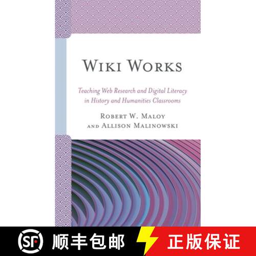【3-4周达】Wiki Works : Teaching Web Research and Digital Literacy in History and Humanities Classrooms [9781475832372]