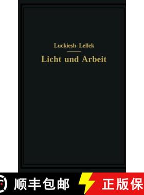 【3-4周达】Licht Und Arbeit: Betrachtungen UEber Qualitat Und Quantitat Des Lichtes Und Seinen Einflu... [9783642512131]