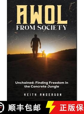 【3-4周达】AWOL From Society: Unchained: Finding Freedom in The Concrete Jungle [9781088137703]