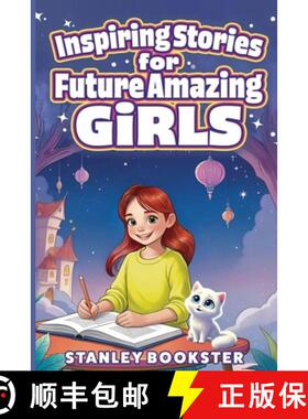预订 Inspiring Stories For Future Amazing Girls: A Journey For Young Readers As They Learn To Overcom... [9798992639209]