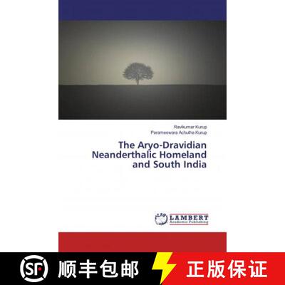 预订 The Aryo-Dravidian Neanderthalic Homeland and South India [9786139472789]