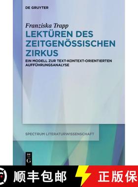 预订 Lekturen Des Zeitgenoessischen Zirkus: Ein Modell Zur Text-Kontext-Orientierten Auffuhrungsanalyse [9783110659023]