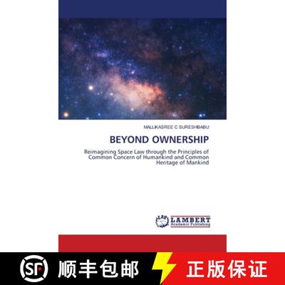 【3-4周达】BEYOND OWNERSHIP: Reimagining Space Law through the Principles of Common Concern of Humank... [9786209062599]