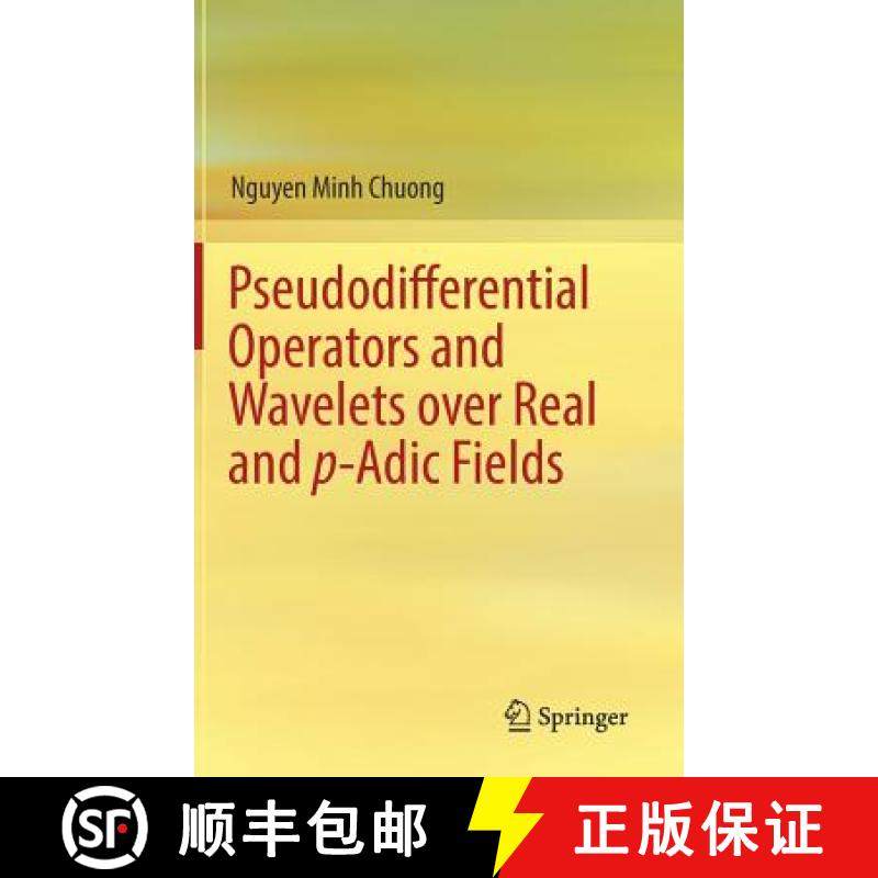 【3-4周达】Pseudodifferential Operators and Wavelets Over Real and P-Adic Fields [9783319774725]