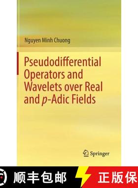 【3-4周达】Pseudodifferential Operators and Wavelets Over Real and P-Adic Fields [9783319774725]