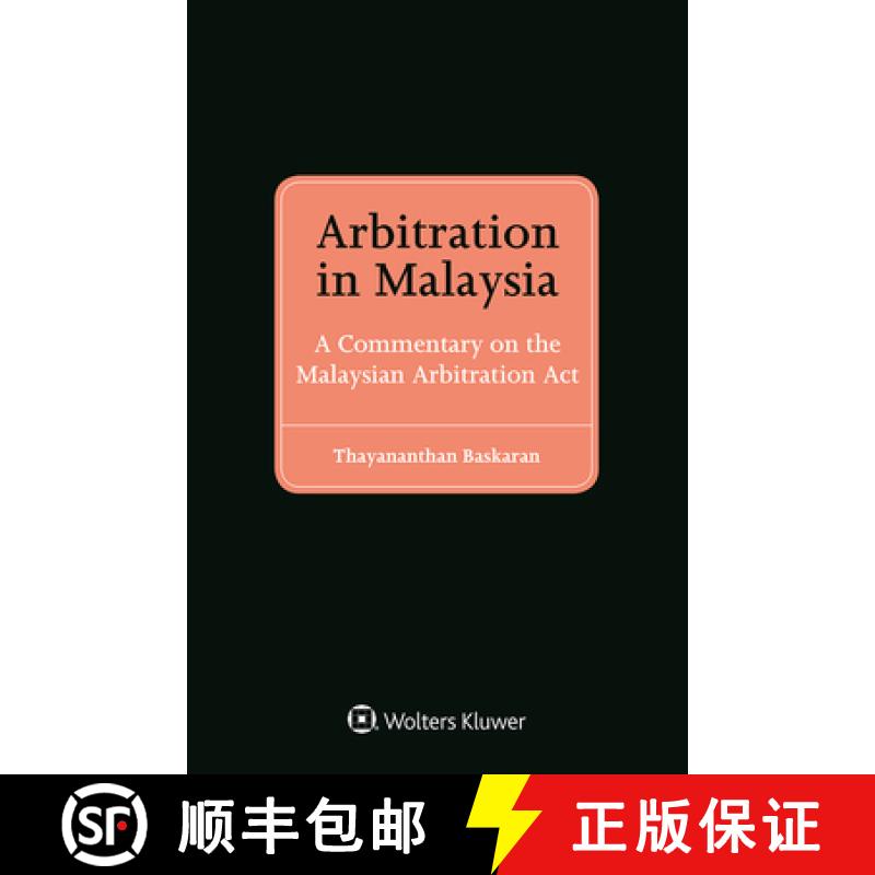 【2-3周达】Arbitration in Malaysia: A Commentary on the Malaysian Arbitration Act [9789041186652]