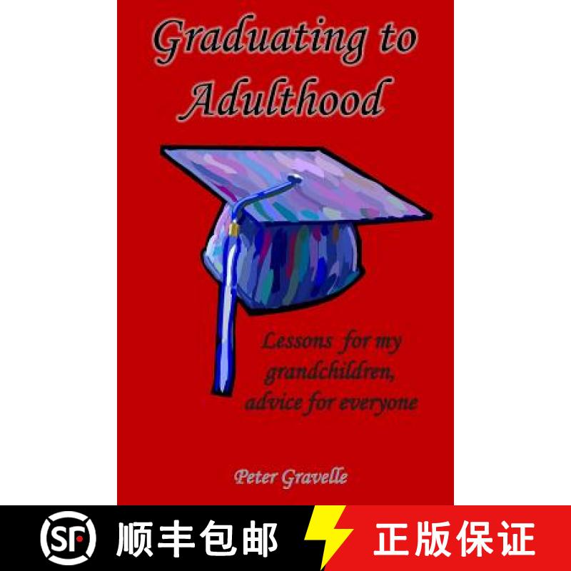 【3-4周达】Graduating to Adulthood: Lessons for my grandchildren, advice for everyone [9781937588205]
