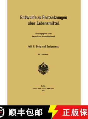【3-4周达】Entwurfe Zu Festsetzungen UEber Lebensmittel: Heft 3: Essig Und Essigessenz [9783642485336]
