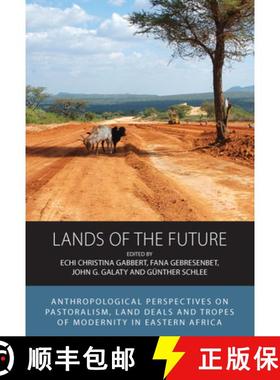 【3-4周达】Lands of the Future: Anthropological Perspectives on Pastoralism, Land Deals and Tropes of... [9781805391203]