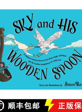预订 SKY and HIS WOODEN SPOON: A children's fantasy dream book about magic, adventure and the fearles... [9781732331907]
