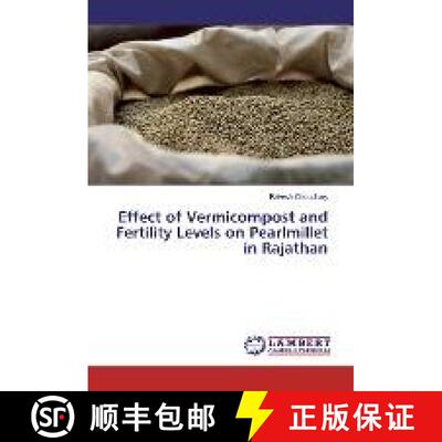 预订 Effect of Vermicompost and Fertility Levels on Pearlmillet in Rajathan [9783659913914]