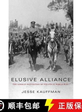【3-4周达】Elusive Alliance – The German Occupation of Poland in World War I [9780674286016]