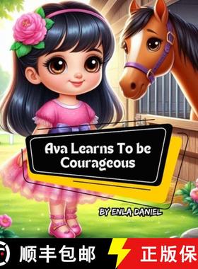 【3-4周达】Ava Learns To Be Courageous: An engaging story that inspires kids to conquer fear [9798330302635]
